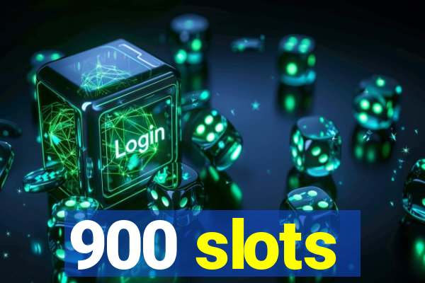 900 slots